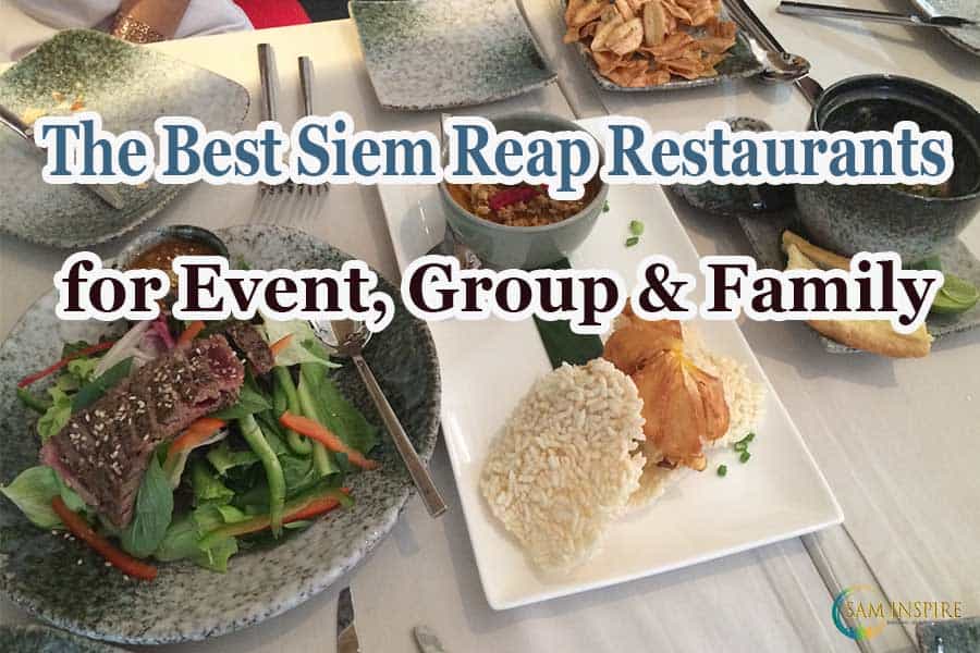 Best Siem Reap Restaurants for Group & Family - SAM INSPIRE Advices